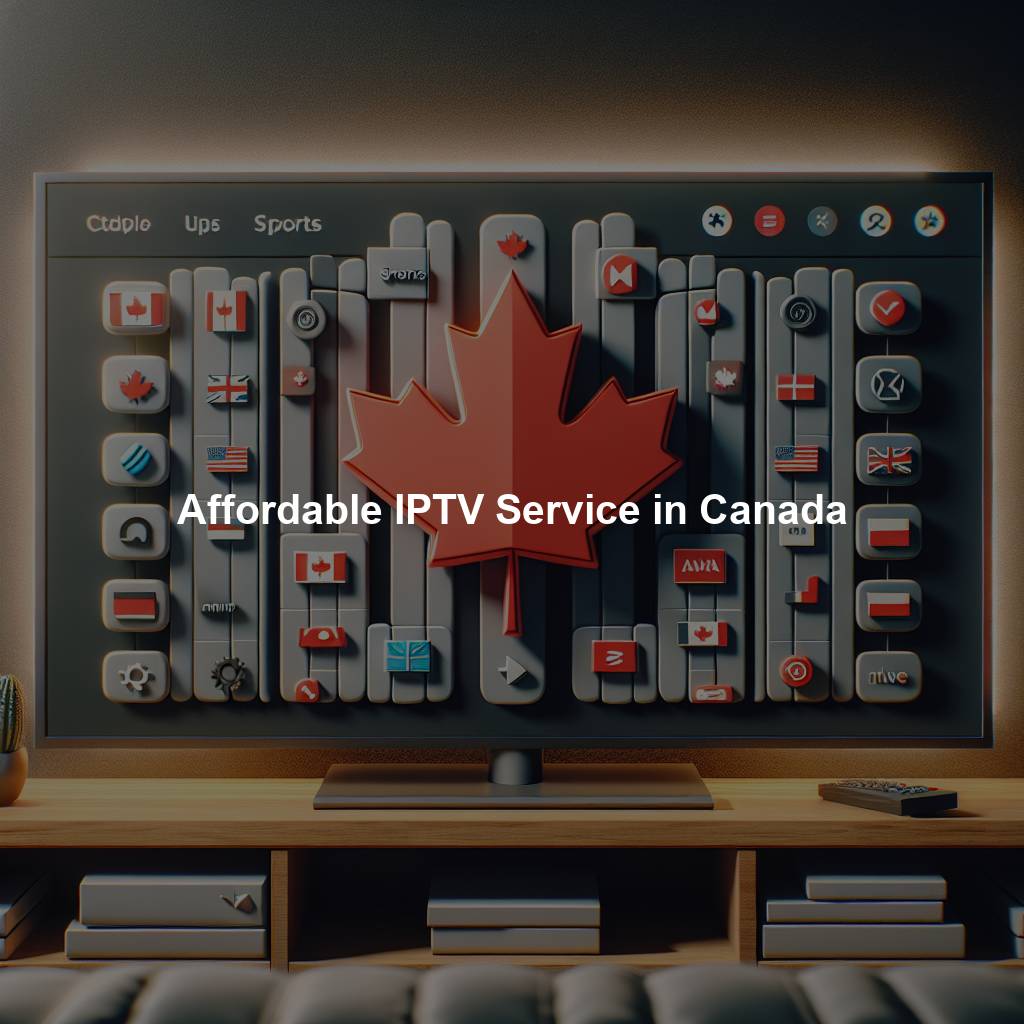 Affordable IPTV Service in Canada